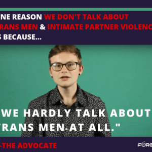The Invisible Trans Masculine Intimate Partner Abuse Survivor and the Flexagon They’re Facing
